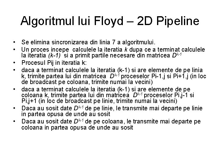 Algoritmul lui Floyd – 2 D Pipeline • Se elimina sincronizarea din linia 7