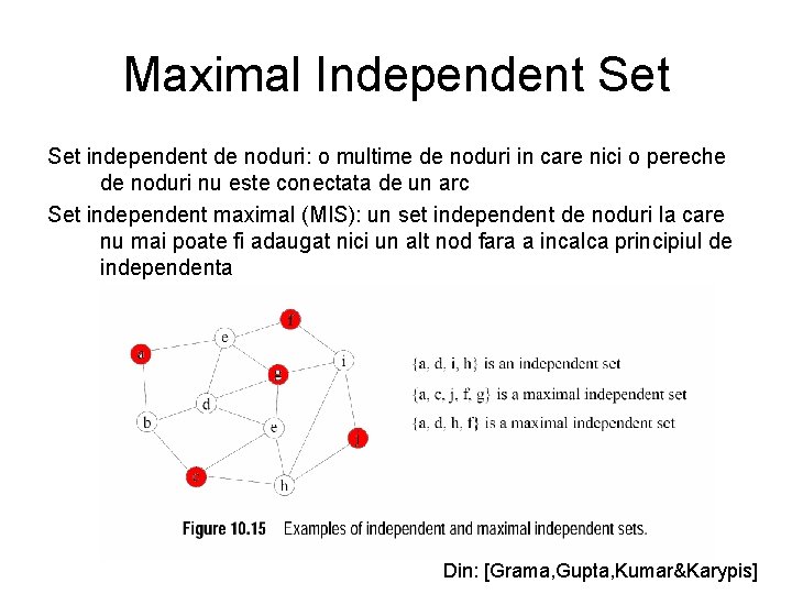 Maximal Independent Set independent de noduri: o multime de noduri in care nici o