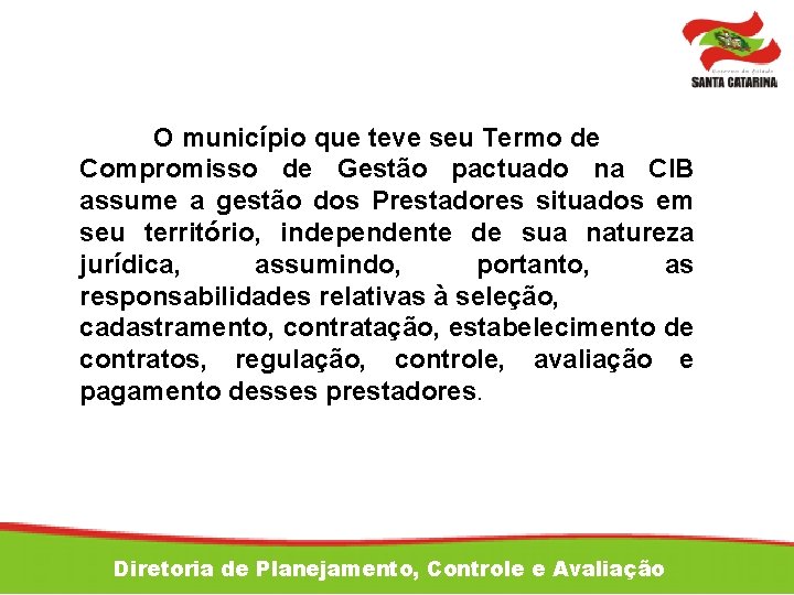 O município que teve seu Termo de Compromisso de Gestão pactuado na CIB assume