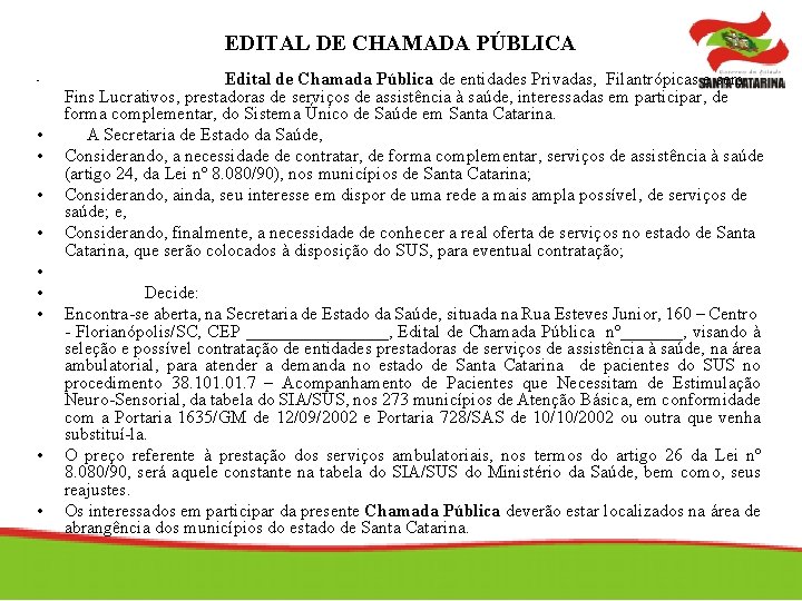 EDITAL DE CHAMADA PÚBLICA • • • Edital de Chamada Pública de entidades Privadas,