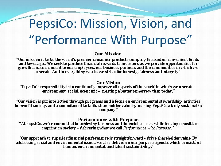 Pepsi. Co: Mission, Vision, and “Performance With Purpose” Our Mission “Our mission is to Pepsi. Co: Mission, Vision, and “Performance With Purpose” Our Mission “Our mission is to