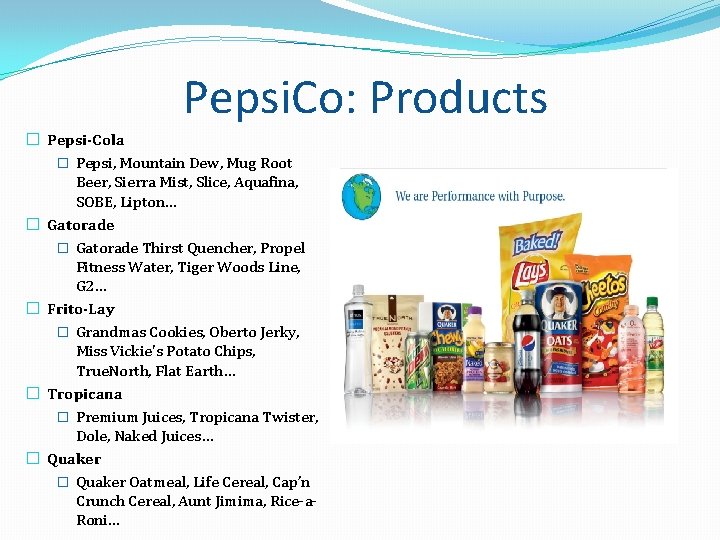 Pepsi. Co: Products � Pepsi-Cola � Pepsi, Mountain Dew, Mug Root Beer, Sierra Mist, Pepsi. Co: Products � Pepsi-Cola � Pepsi, Mountain Dew, Mug Root Beer, Sierra Mist,