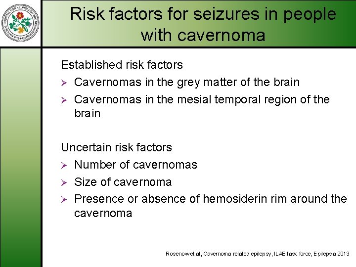 Risk factors for seizures in people with cavernoma Established risk factors Ø Cavernomas in