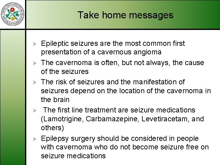 Take home messages Ø Ø Ø Epileptic seizures are the most common first presentation