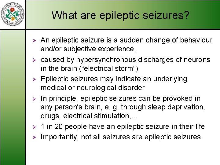What are epileptic seizures? Ø Ø Ø An epileptic seizure is a sudden change