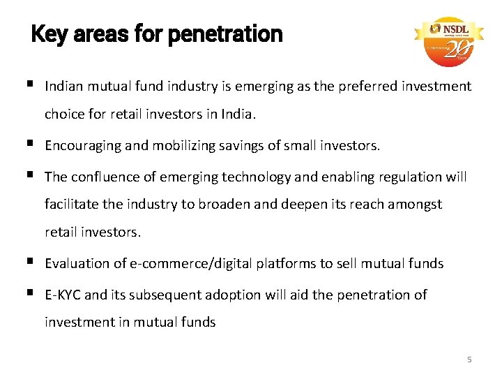 Key areas for penetration § Indian mutual fund industry is emerging as the preferred