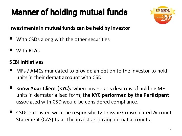 Manner of holding mutual funds Investments in mutual funds can be held by investor