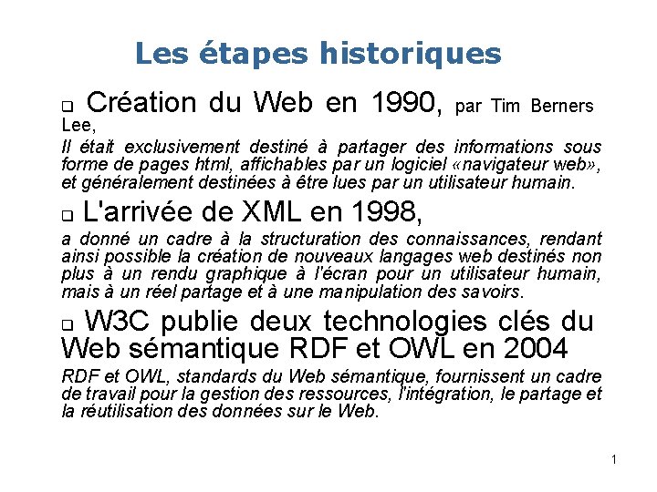 Les étapes historiques q Création du Web en 1990, q L'arrivée de XML en