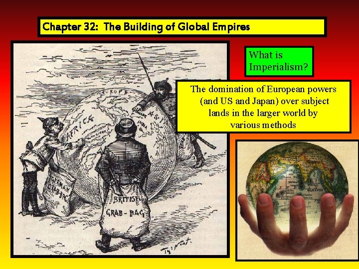 Chapter 32: The Building of Global Empires What is Imperialism? The domination of European