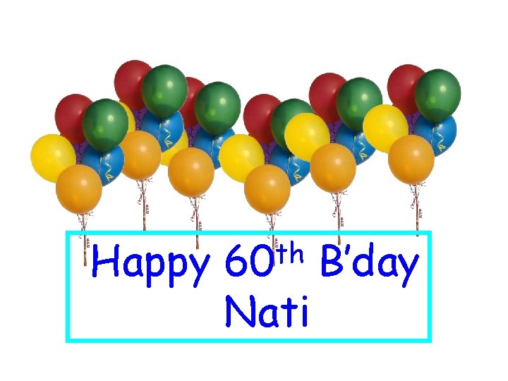 Happy th 60 Nati B’day 