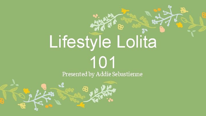 Lifestyle Lolita 101 Presented by Addie Sebastienne 