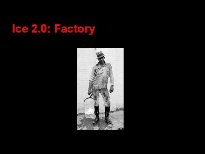Ice 2. 0: Factory 