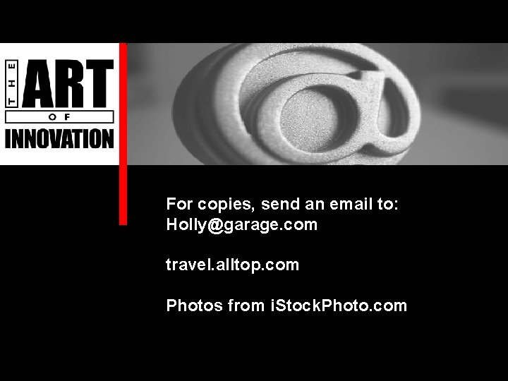 For copies, send an email to: Holly@garage. com travel. alltop. com Photos from i.