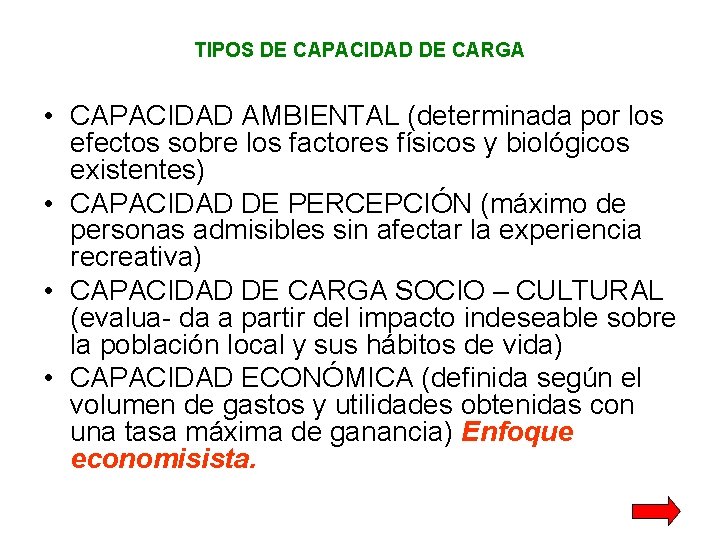 TIPOS DE CAPACIDAD DE CARGA • CAPACIDAD AMBIENTAL (determinada por los efectos sobre los