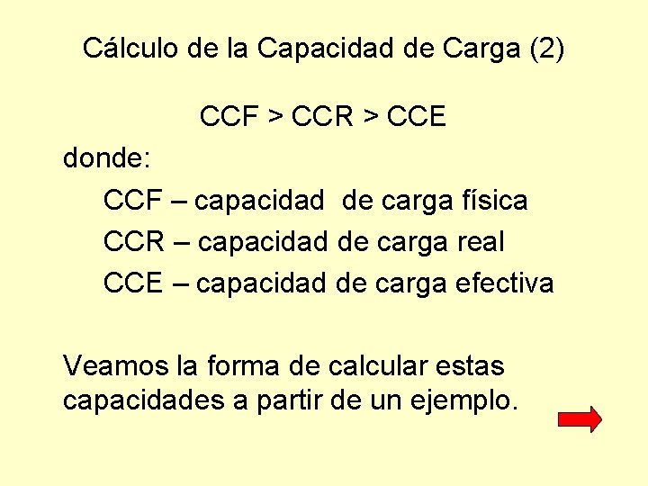 Cálculo de la Capacidad de Carga (2) CCF > CCR > CCE donde: CCF