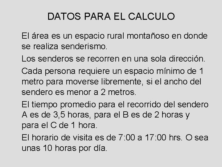 DATOS PARA EL CALCULO El área es un espacio rural montañoso en donde se