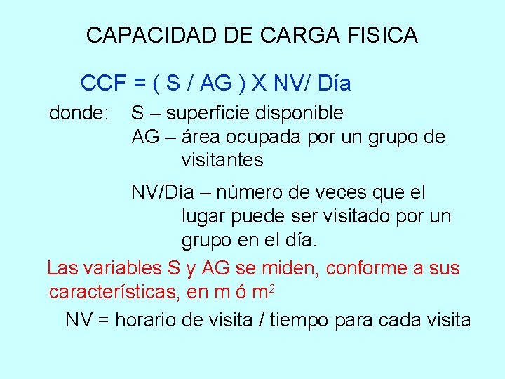 CAPACIDAD DE CARGA FISICA CCF = ( S / AG ) X NV/ Día