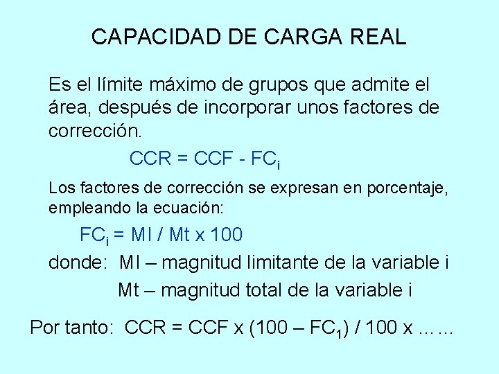 CAPACIDAD DE CARGA REAL Es el límite máximo de grupos que admite el área,