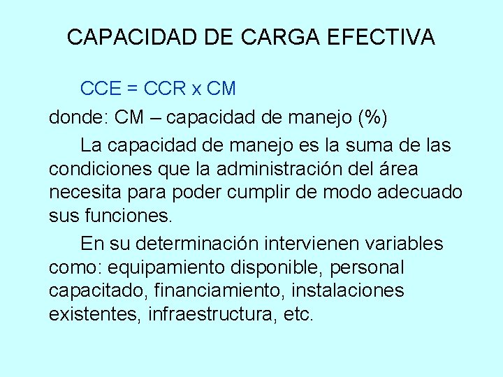 CAPACIDAD DE CARGA EFECTIVA CCE = CCR x CM donde: CM – capacidad de