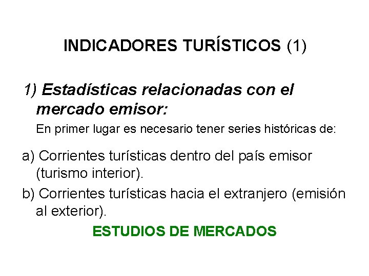 INDICADORES TURÍSTICOS (1) 1) Estadísticas relacionadas con el mercado emisor: En primer lugar es