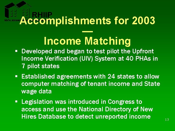 Accomplishments for 2003 — Income Matching § Developed and began to test pilot the Accomplishments for 2003 — Income Matching § Developed and began to test pilot the