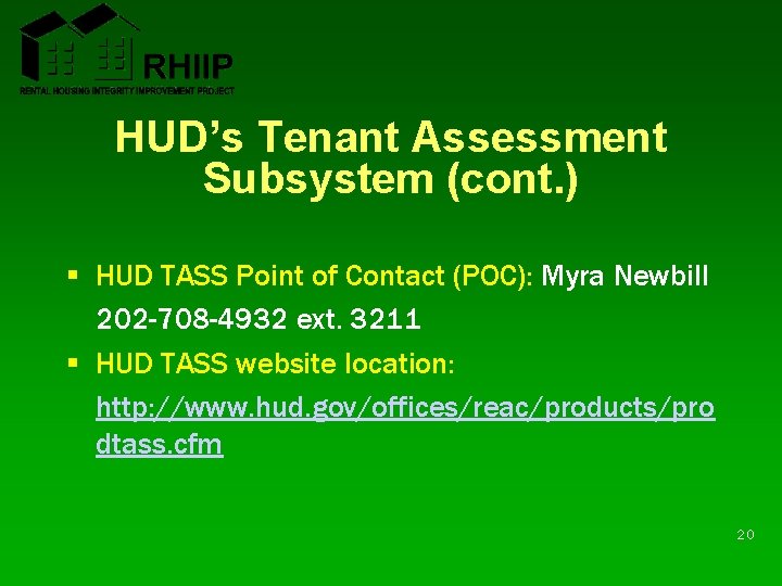 HUD’s Tenant Assessment Subsystem (cont. ) § HUD TASS Point of Contact (POC): Myra HUD’s Tenant Assessment Subsystem (cont. ) § HUD TASS Point of Contact (POC): Myra