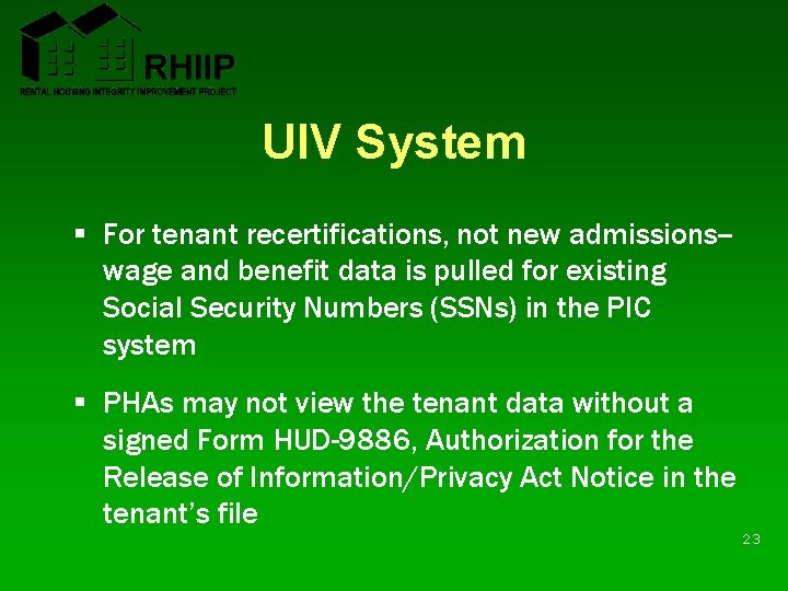 UIV System § For tenant recertifications, not new admissions-wage and benefit data is pulled UIV System § For tenant recertifications, not new admissions-wage and benefit data is pulled