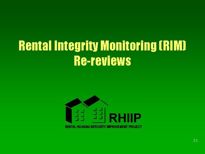 Rental Integrity Monitoring (RIM) Re-reviews 31 Rental Integrity Monitoring (RIM) Re-reviews 31