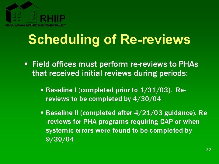 Scheduling of Re-reviews § Field offices must perform re-reviews to PHAs that received initial Scheduling of Re-reviews § Field offices must perform re-reviews to PHAs that received initial