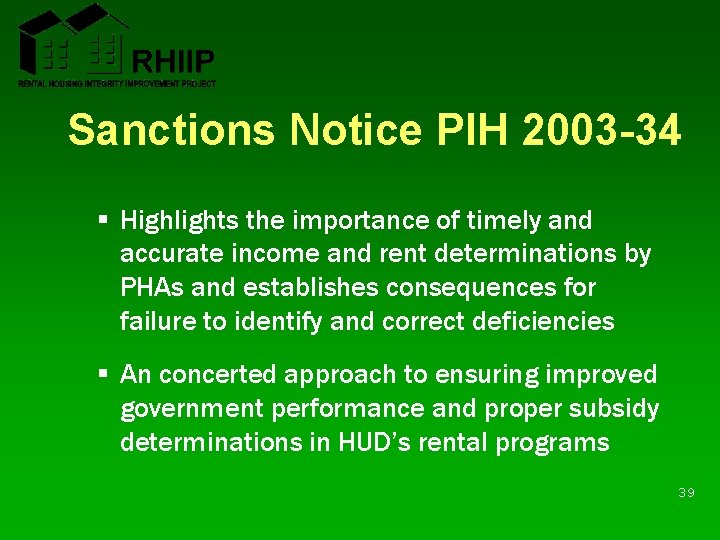 Sanctions Notice PIH 2003 -34 § Highlights the importance of timely and accurate income Sanctions Notice PIH 2003 -34 § Highlights the importance of timely and accurate income