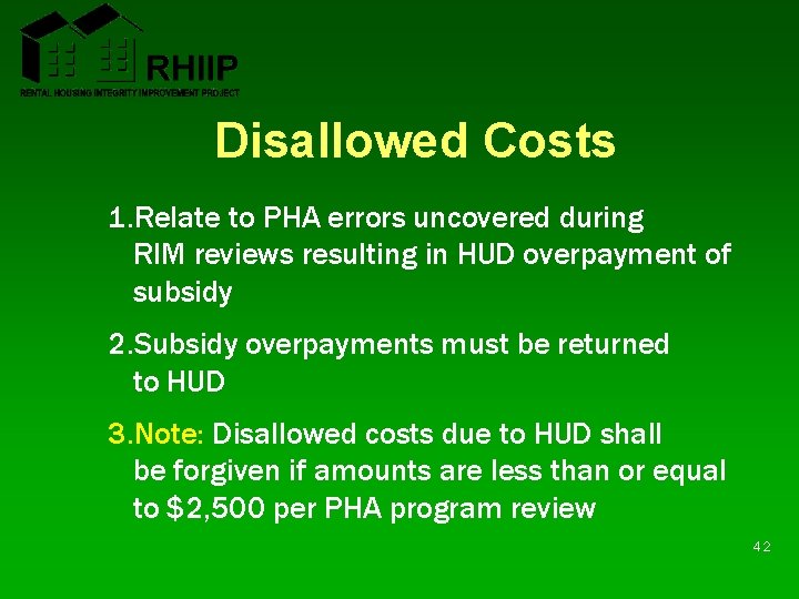 Disallowed Costs 1. Relate to PHA errors uncovered during RIM reviews resulting in HUD Disallowed Costs 1. Relate to PHA errors uncovered during RIM reviews resulting in HUD