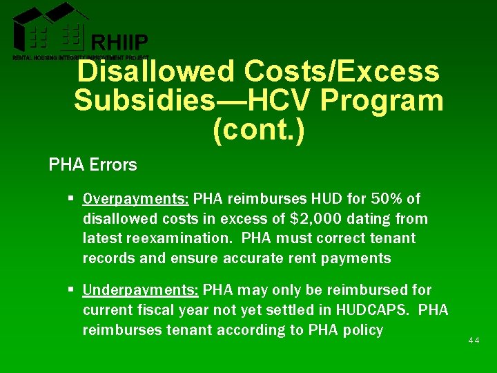 Disallowed Costs/Excess Subsidies—HCV Program (cont. ) PHA Errors § Overpayments: PHA reimburses HUD for Disallowed Costs/Excess Subsidies—HCV Program (cont. ) PHA Errors § Overpayments: PHA reimburses HUD for
