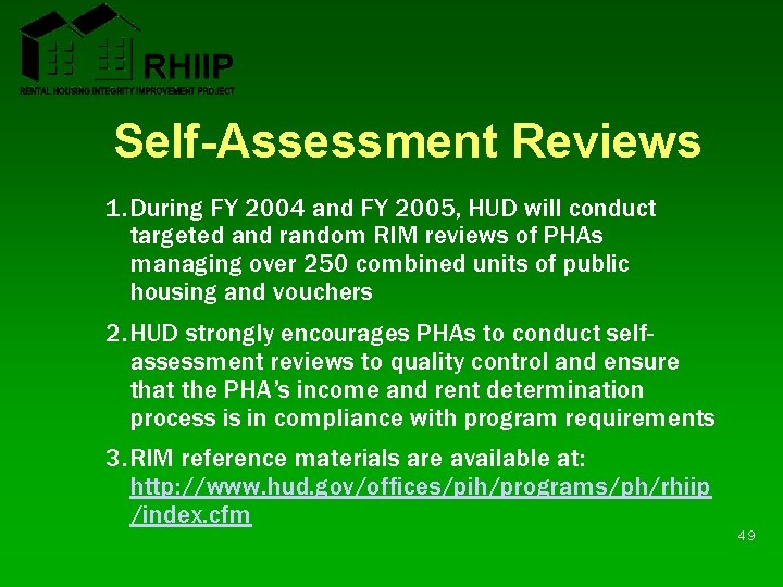 Self-Assessment Reviews 1. During FY 2004 and FY 2005, HUD will conduct targeted and Self-Assessment Reviews 1. During FY 2004 and FY 2005, HUD will conduct targeted and