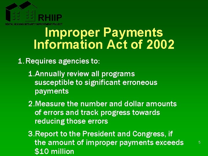 Improper Payments Information Act of 2002 1. Requires agencies to: 1. Annually review all Improper Payments Information Act of 2002 1. Requires agencies to: 1. Annually review all