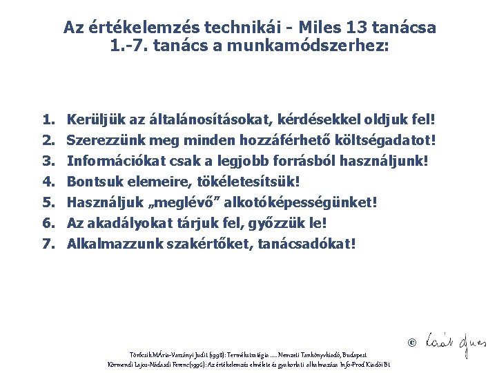 Az értékelemzés technikái - Miles 13 tanácsa 1. -7. tanács a munkamódszerhez: 1. 2.