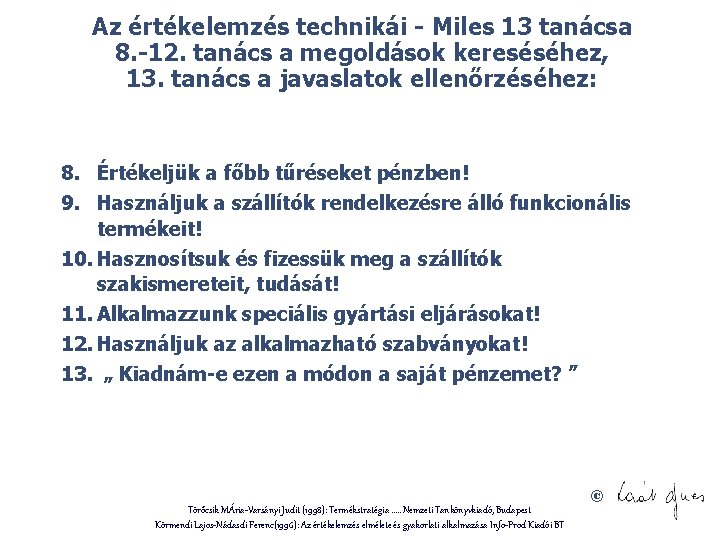 Az értékelemzés technikái - Miles 13 tanácsa 8. -12. tanács a megoldások kereséséhez, 13.