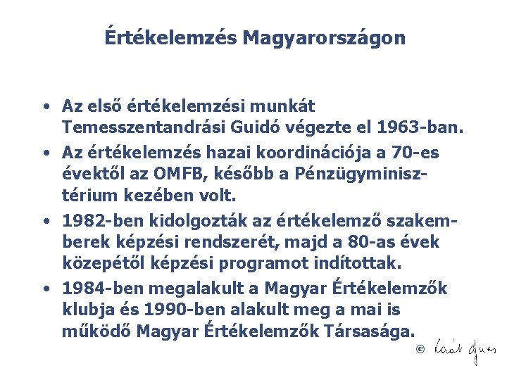 Értékelemzés Magyarországon • Az első értékelemzési munkát Temesszentandrási Guidó végezte el 1963 -ban. •