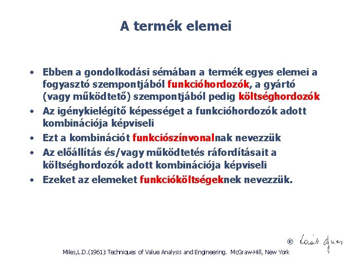 A termék elemei • Ebben a gondolkodási sémában a termék egyes elemei a fogyasztó