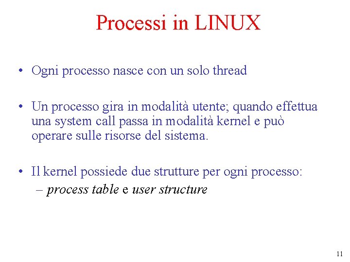 Processi in LINUX • Ogni processo nasce con un solo thread • Un processo