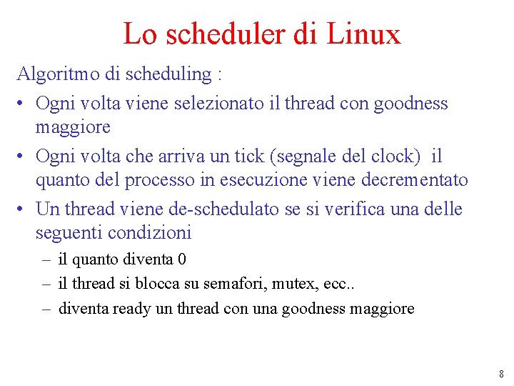 Lo scheduler di Linux Algoritmo di scheduling : • Ogni volta viene selezionato il