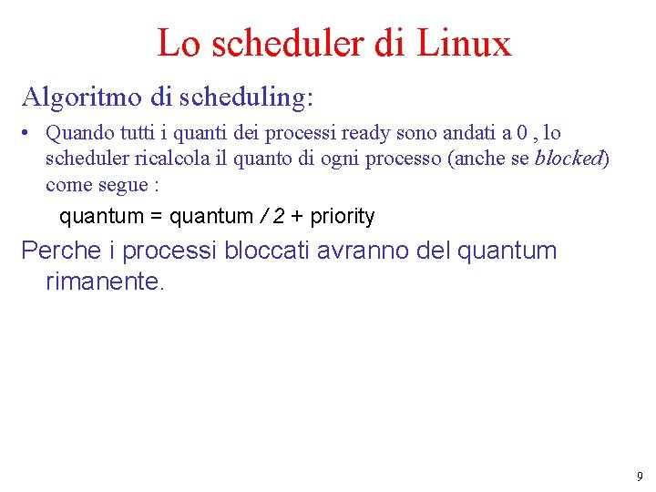 Lo scheduler di Linux Algoritmo di scheduling: • Quando tutti i quanti dei processi