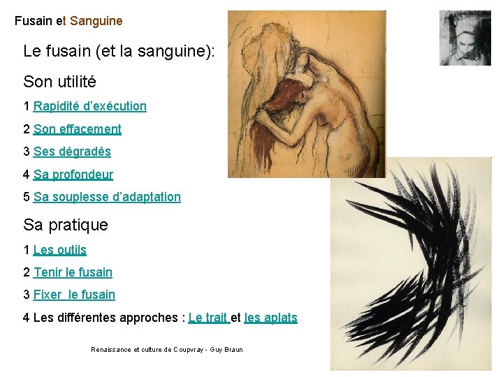 Fusain et Sanguine Le fusain (et la sanguine): Son utilité 1 Rapidité d’exécution 2 Fusain et Sanguine Le fusain (et la sanguine): Son utilité 1 Rapidité d’exécution 2