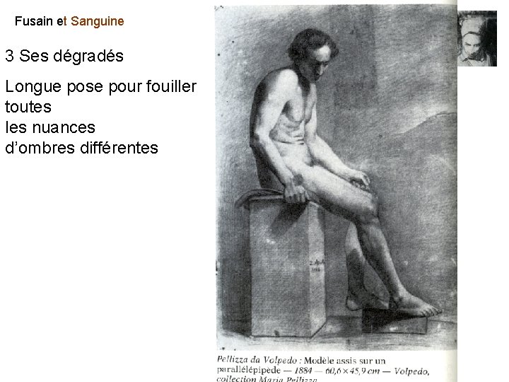 Fusain et Sanguine 3 Ses dégradés Longue pose pour fouiller toutes les nuances d’ombres Fusain et Sanguine 3 Ses dégradés Longue pose pour fouiller toutes les nuances d’ombres
