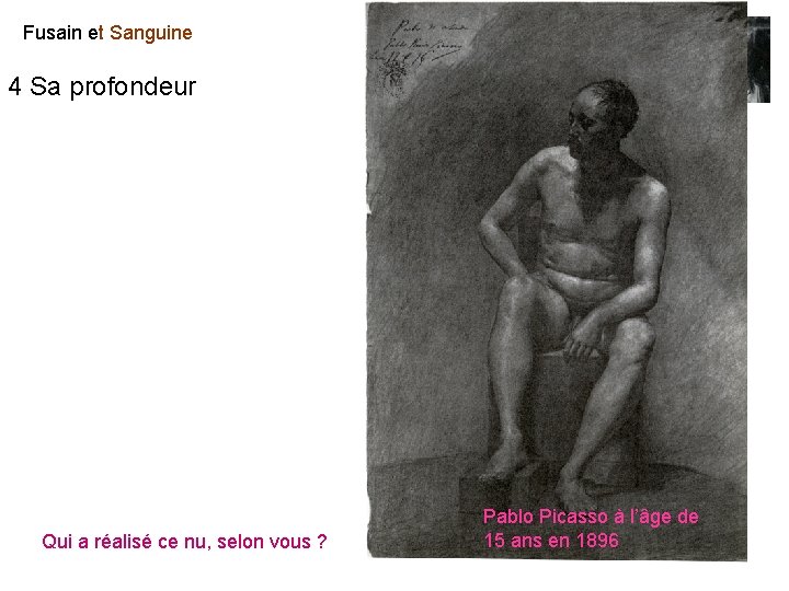 Fusain et Sanguine 4 Sa profondeur Qui a réalisé ce nu, selon vous ? Fusain et Sanguine 4 Sa profondeur Qui a réalisé ce nu, selon vous ?