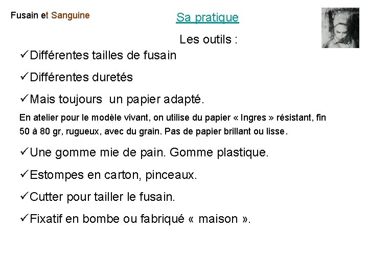 Fusain et Sanguine Sa pratique Les outils : üDifférentes tailles de fusain üDifférentes duretés Fusain et Sanguine Sa pratique Les outils : üDifférentes tailles de fusain üDifférentes duretés