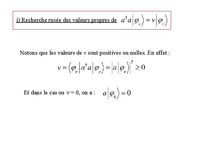 i) Recherche rusée des valeurs propres de Notons que les valeurs de v sont