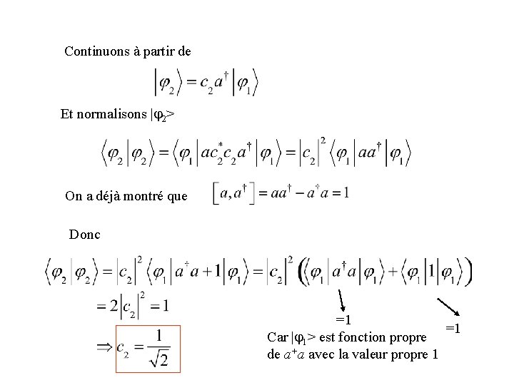 Continuons à partir de Et normalisons |j 2> On a déjà montré que Donc