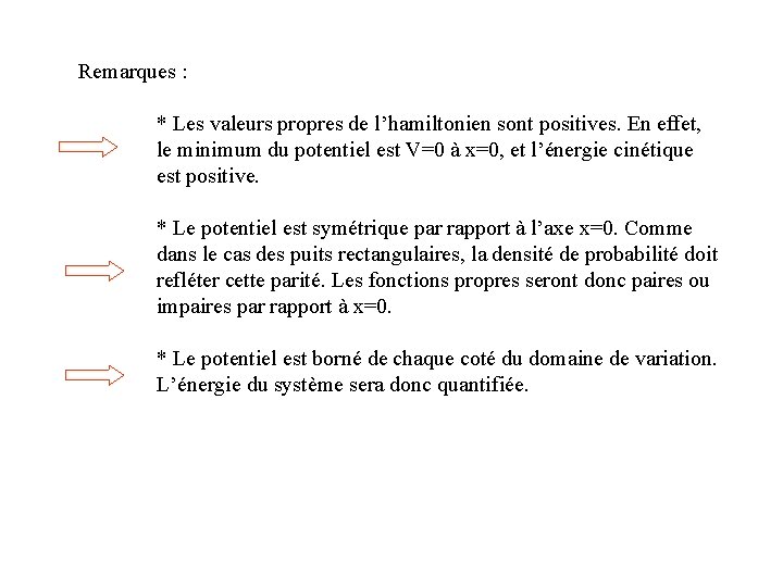 Remarques : * Les valeurs propres de l’hamiltonien sont positives. En effet, le minimum