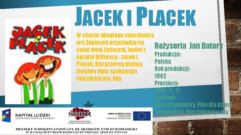 JACEK I PLACEK W chacie ubogiego mieszkańca wsi Zapiecek przychodzą na Reżyseria Jan Batory