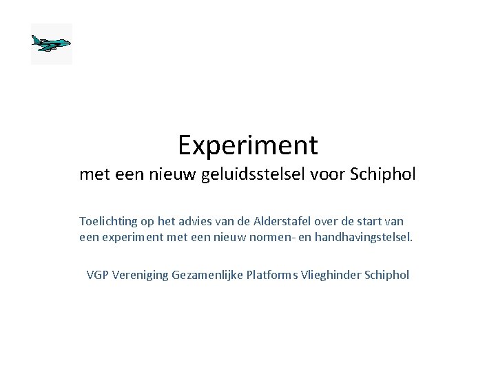 Experiment met een nieuw geluidsstelsel voor Schiphol Toelichting op het advies van de Alderstafel
